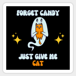 Forget candy just give me cat Sticker